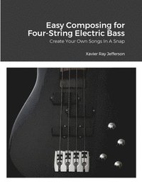 bokomslag Easy Composing for Four-String Electric Bass