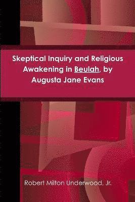 bokomslag Skeptical Inquiry and Religious Awakening in Beulah, by Augusta Jane Evans