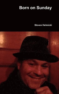 Steven Helmicki - Born on Sunday, Inbunden
