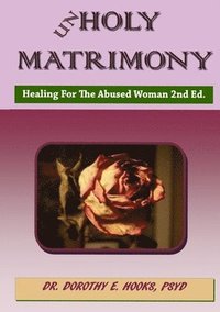 bokomslag Unholy Matrimony: Healing For The Abused Woman 2nd Ed