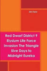 bokomslag Red Dwarf District 9 Elysium Life Force Invasion The Triangle 5ive Days to Midnight Eureka
