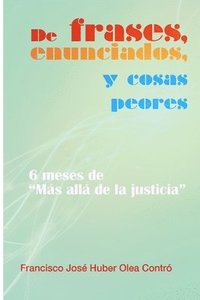 bokomslag De frases, enunciados y cosas peores. 6 meses de &quot;Mas alla de la justicia&quot;