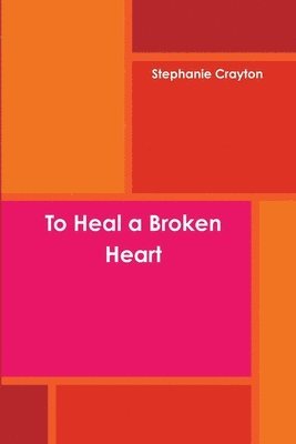 To Heal a Broken Heart 1