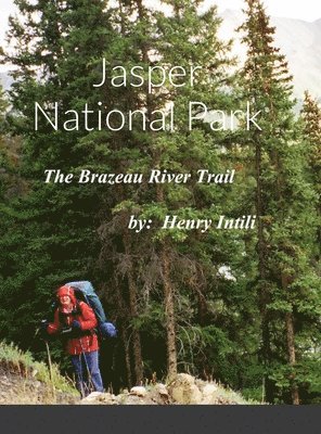 Henry Intili - Hike on the Brazeau River Trail, Inbunden