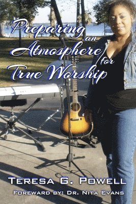 Teresa Powell - Preparing An Atmosphere For True Worship, Häftad