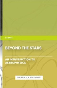 bokomslag Beyond the Stars - An Introduction to Astrophysics