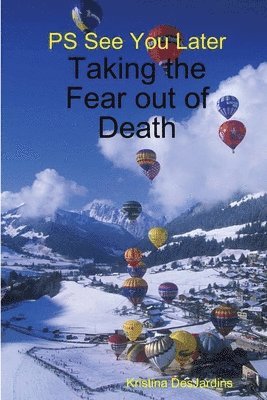 PS See You Later: Taking the Fear out of Death 1