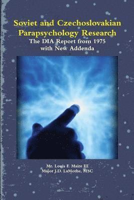 Soviet and Czechoslovakian Parapsychology Research: The DIA Report from 1975 with New Addenda 1