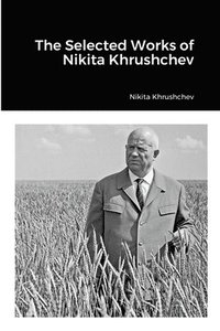 bokomslag The Selected Works of Nikita Khrushchev