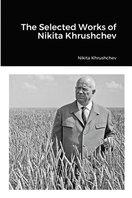 Nikita Khrushchev - Selected Works of Nikita Khrushchev, Häftad