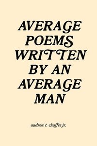 bokomslag Average Poems Written by an Average Man