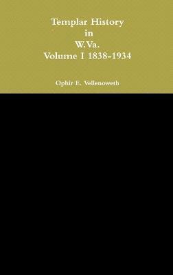 bokomslag Templar History in W.Va. Volume I 1838-1934