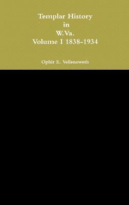 bokomslag Templar History in W.Va. Volume I 1838-1934