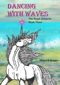 bokomslag Dancing With Waves The Royal Unicorns Series Book Three