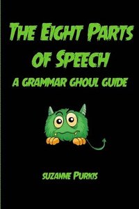 bokomslag The Eight Parts of Speech: A Grammar Ghoul Guide