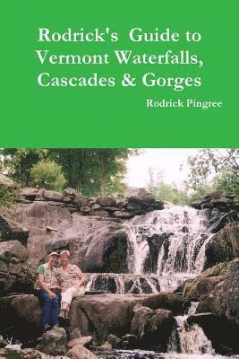 bokomslag Rodrick's Guide to Vermont Waterfalls, Cascades & Gorges