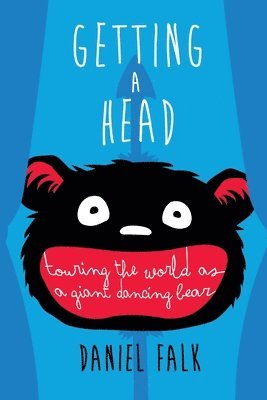 Getting a Head: Touring the World as a Giant Dancing Bear 1