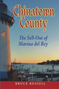 bokomslag Chinatown County: the Sell-Out of Marina Del Rey