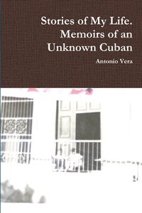 bokomslag Stories of My Life. Memoirs of an Unknown Cuban
