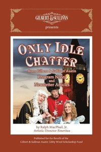 bokomslag Only Idle Chatter from Gilbert & Sullivan Austin