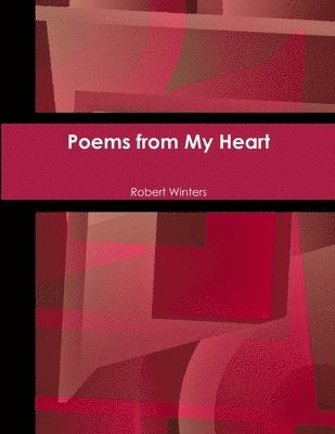 Robert Winters - Poems from My Heart, Häftad
