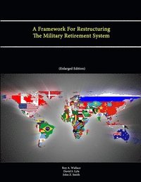 bokomslag A Framework For Restructuring The Military Retirement System