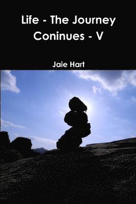 Life - The Journey Coninues - V