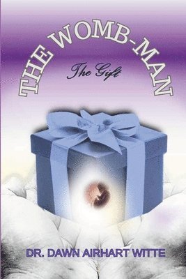 The WOMB-man, The Gift 1
