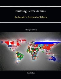 bokomslag Building Better Armies: an Insider's Account of Liberia