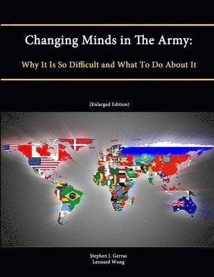 Changing Minds in The Army: Why It Is So Difficult and What To Do About It (Enlarged Edition) 1