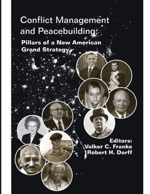Volker C. Franke, Robert H. Dorff, Strategic Studies Institute, U.S. Army War College - Conflict Management and Peacebuilding: Pillars of a New American Grand Strategy (Enlarged Edition), Häftad
