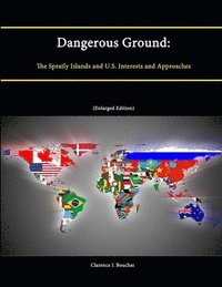 bokomslag Dangerous Ground: The Spratly Islands and U.S. Interests and Approaches (Enlarged Edition)