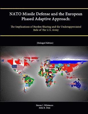 John R. Deni, Strategic Studies Institute, U.S. Army War College, Steven J. Whitmore - NATO Missile Defense and the European Phased Adaptive Approach: The Implications of Burden Sharing and the Underappreciated Role of The U.S. Army (Enlarged Edition), Häftad
