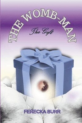 The WOMB-man, The Gift 1