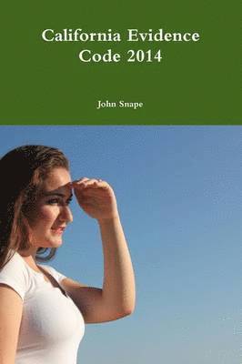 John Snape - California Evidence Code 2014, Häftad