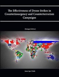 bokomslag The Effectiveness of Drone Strikes in Counterinsurgency and Counterterrorism Campaigns (Enlarged Edition)