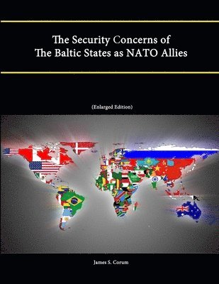 bokomslag The Security Concerns of The Baltic States as NATO Allies (Enlarged Edition)