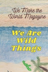 bokomslag We Are Wild Things - Wmwm Summer 2021