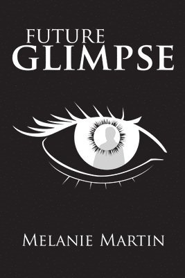 Melanie Martin - Future Glimpse, Häftad