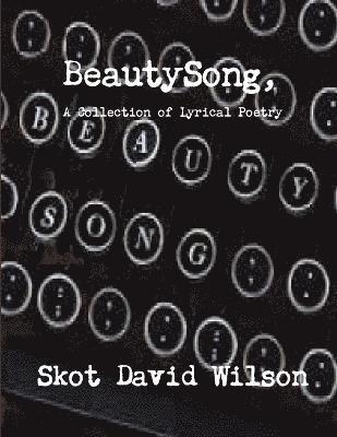 BeautySong, A Collection of Lyrical Poetry 1