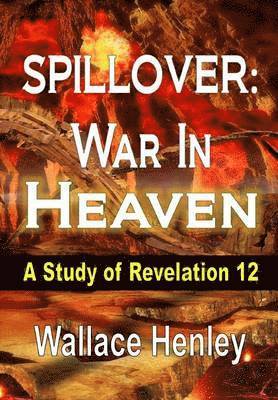Wallace Henley - Spillover War in Heaven, Inbunden. Tillgänglighet: Lägg i varukorg