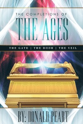 The Completions of the Ages (The Gate, the Door and the Veil) 1