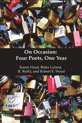 Karen Head, Blake Leland, JC Reilly, Robert Wood - On Occasion: Four Poets, One Year, Häftad