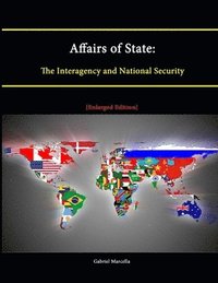 bokomslag Affairs of State: The Interagency and National Security [Enlarged Edition]