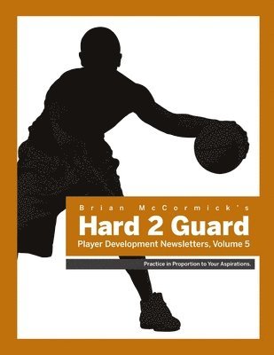 Hard2Guard Player Development Newsletters, Volume 5 1