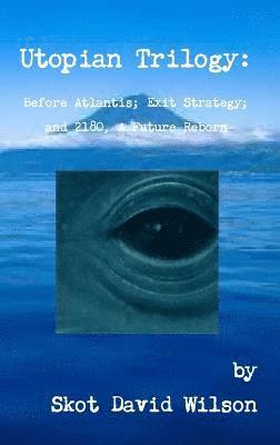 Skot David Wilson - Utopian Trilogy, Inbunden