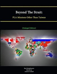 bokomslag Beyond The Strait: PLA Missions Other Than Taiwan [Enlarged Edition]