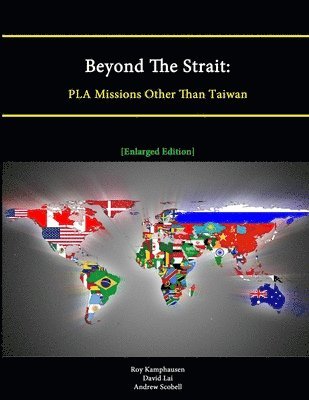Beyond The Strait: PLA Missions Other Than Taiwan [Enlarged Edition] 1