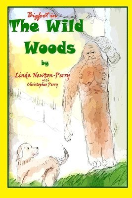 Linda Perry - Bigfoot in the Wild Woods, Häftad