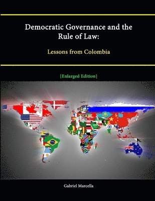 Gabriel Marcella, Strategic Studies Institute - Democratic Governance and the Rule of Law: Lessons from Colombia [Enlarged Edition], Häftad
